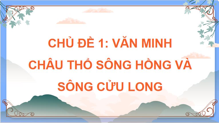 PowerPoint Lịch sử và Địa lí 8 Chủ đề 1