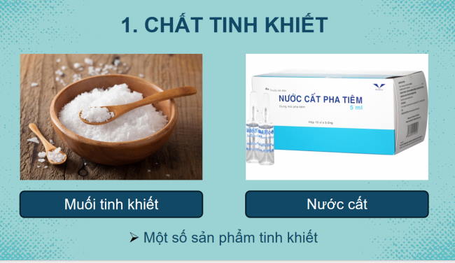 PowerPoint Khoa học tự nhiên 6 Bài 15: Chất tinh khiết - Hỗn hợp