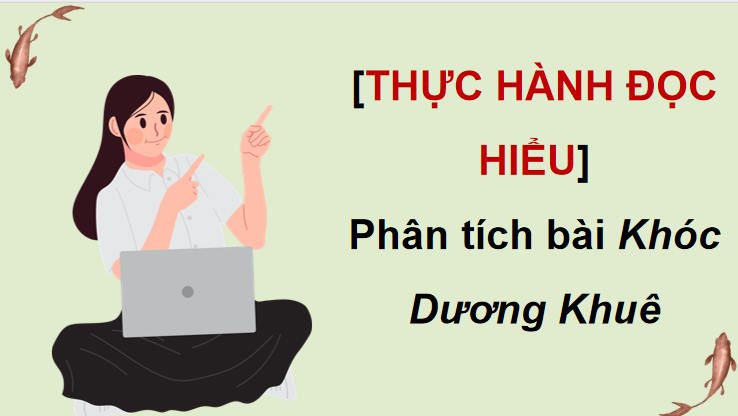 Ngữ văn 9 Bài 10: Phân tích bài Khóc Dương Khuê