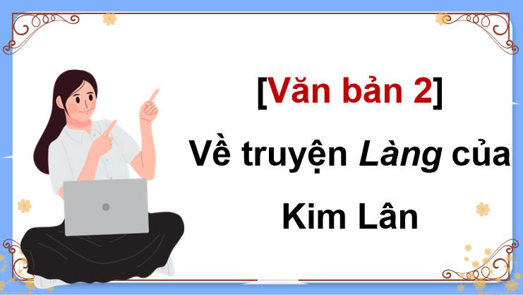 Ngữ văn 9 Bài 10: Về truyện Làng của Kim Lân