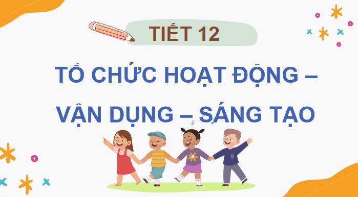 tiet 12 to chuc hoat dong van dung sang tao 2*906666