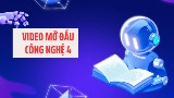 Video mở đầu Công nghệ 4 (AI) - Cả năm