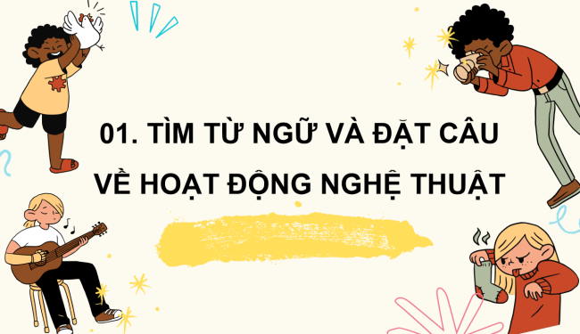 PowerPoint Tiếng Việt 3 Bài 1: Mở rộng vốn từ Nghệ thuật