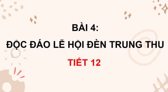 PowerPoint Tiếng Việt 3 Bài 4: Độc đáo lễ hội đèn Trung thu