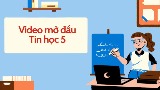 Video mở đầu Tin học 5 (AI) - Cả năm