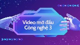 Video mở đầu Công nghệ 3 (AI) - Cả năm