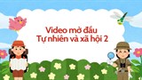 Video mở đầu Tự nhiên và xã hội 2 (AI) - Cả năm