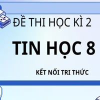 Đề thi Học kì 2 Tin học 8 Kết nối tri thức theo CV 7991
