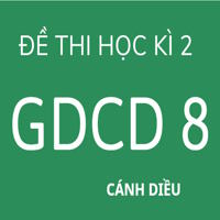 Ma trận đề thi Học kì 2 GDCD 8 Cánh diều theo CV 7991