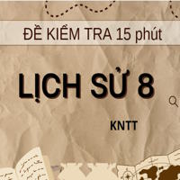 Bộ 2 đề kiểm tra 15 phút Lịch sử 8 Kết nối tri thức - Bài số 3