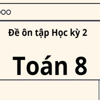 Bộ 10 đề ôn tập Học kì 2 Toán 8, có đáp án