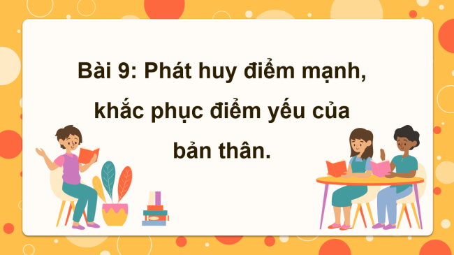 PowerPoint Đạo đức 3 Bài 9: Phát huy điểm mạnh, khắc phục điểm yếu của bản thân