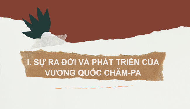 PowerPoint Lịch sử 6 Bài 20: Vương quốc cổ Champa từ thế kỉ II đến thế kỉ X