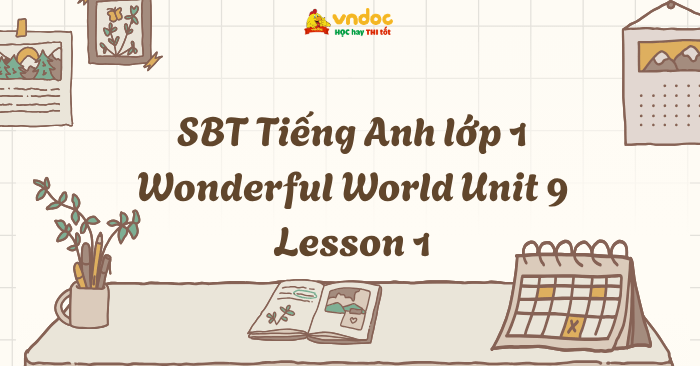 SBT Tiếng Anh lớp 1 Wonderful World Unit 9 Lesson 1 - Unit 9 lớp 1 ...
