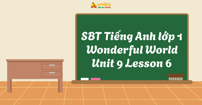 SBT Tiếng Anh lớp 1 Wonderful World Unit 9 Lesson 6 - Unit 9 lớp 1 ...