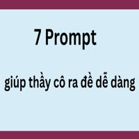 7 Prompt giúp thầy cô ra đề dễ dàng 