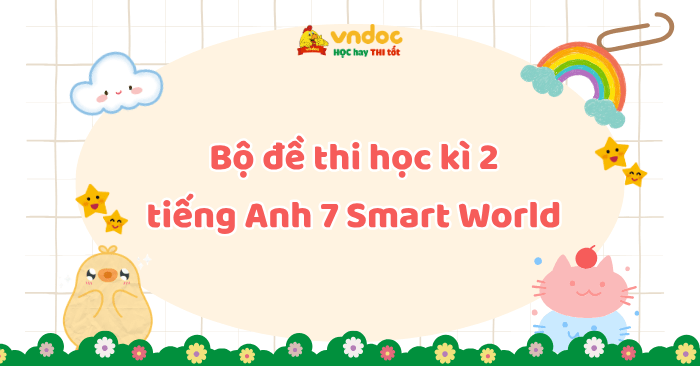 Bộ đề thi học kì 2 tiếng Anh 7 i-Learn Smart World