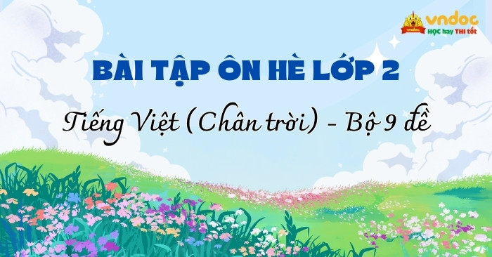 Bộ 9 Bài tập hè lớp 2 môn Tiếng Việt Chân trời sáng tạo (Có đáp án)