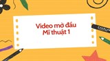 Video mở đầu Mĩ thuật 1 (AI) - Cả năm