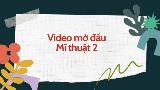 Video mở đầu Mĩ thuật 2 (AI) - (Cả năm)