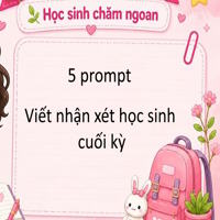 5 prompt viết nhận xét học sinh cuối kỳ 