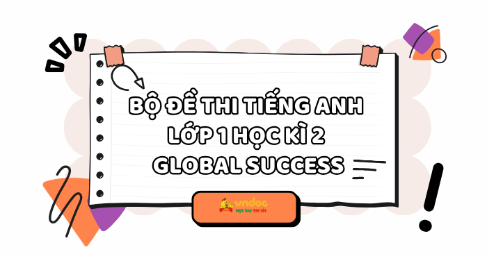 Bộ đề thi Tiếng Anh lớp 1 học kì 2 sách Global Success
