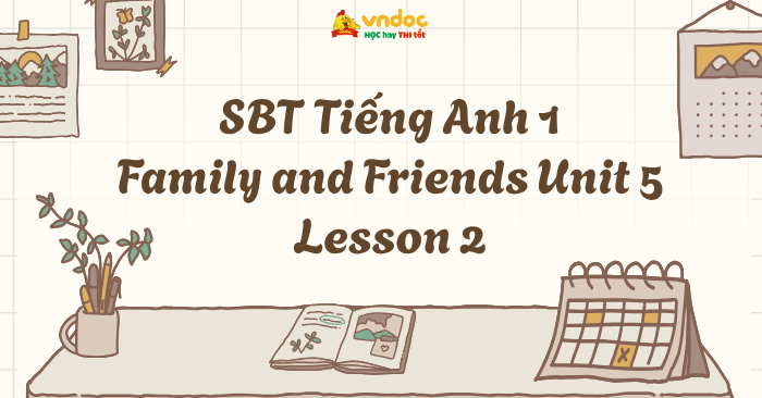 SBT Tiếng Anh 1 Family and Friends Unit 5 Lesson 2 - Workbook Tiếng Anh ...