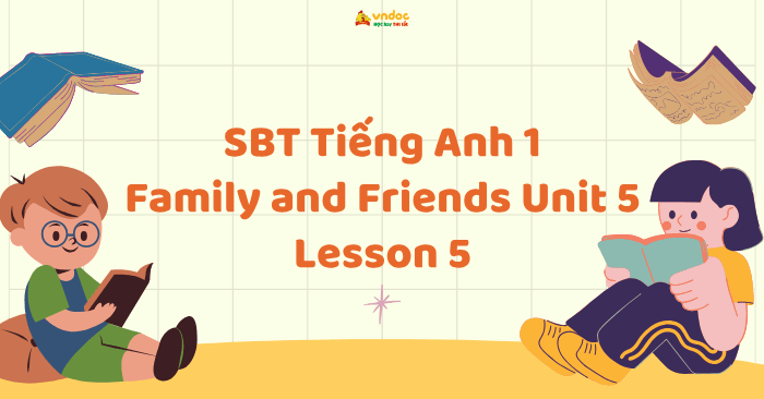 SBT Tiếng Anh 1 Family and Friends Unit 5 Lesson 5 - Workbook Tiếng Anh ...