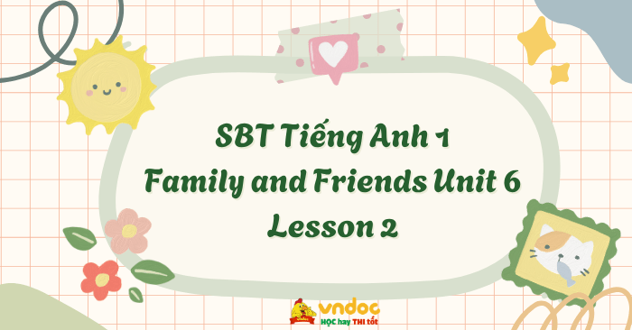 SBT Tiếng Anh 1 Family and Friends Unit 6 Lesson 2 - Workbook Tiếng Anh ...