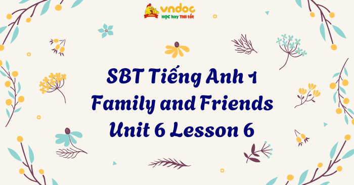 SBT Tiếng Anh 1 Family and Friends Unit 6 Lesson 6 - Workbook Tiếng Anh ...