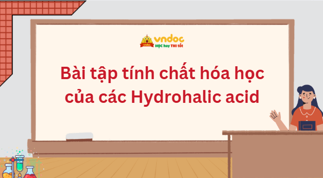 Bài tập tính chất hóa học của các Hydrohalic acid