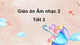 Giáo án Âm nhạc 2 Tiết 3: Đọc nhạc Bài số 1