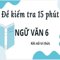 Đề kiểm tra 15 phút Ngữ văn 6 - Bài 1: Bài học đường đời đầu tiên