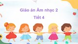 Giáo án Âm nhạc 2 Tiết 4: Ôn tập Hát và đọc nhạc. Vận dụng sáng tạo