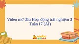 Video mở đầu Hoạt động trải nghiệm 3 Tuần 17 (AI)