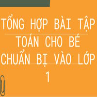 Tổng hợp bài tập Toán cho bé chuẩn bị vào lớp 1