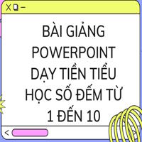 Bài giảng PowerPoint dạy tiền tiểu học số đếm từ 1 đến 10