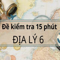 Đề kiểm tra 15 phút Địa lý 6 Bài 24