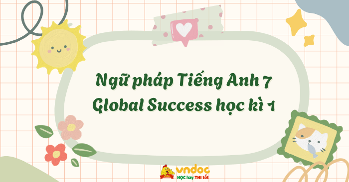 Ngữ pháp Tiếng Anh 7 Global Success học kì 1