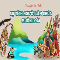 Truyện cổ tích: Sự tích Người làm chúa muôn loài