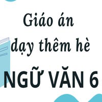 Giáo án dạy thêm hè Ngữ Văn 6 lên 7