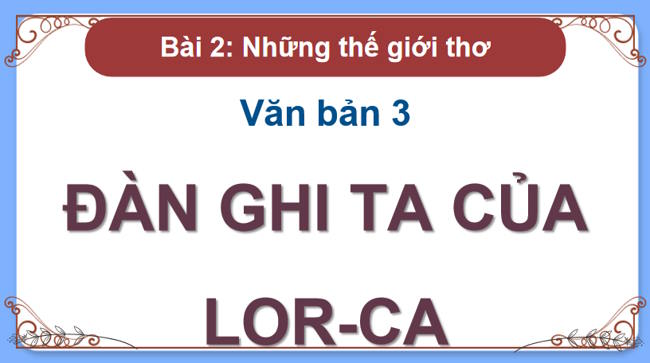 Ngữ văn 12 Bài 2: Đàn ghi ta của Lor-ca