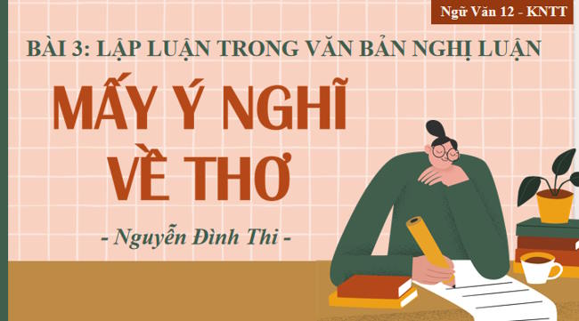 Ngữ văn 12 Bài 3: Mấy ý nghĩ về thơ