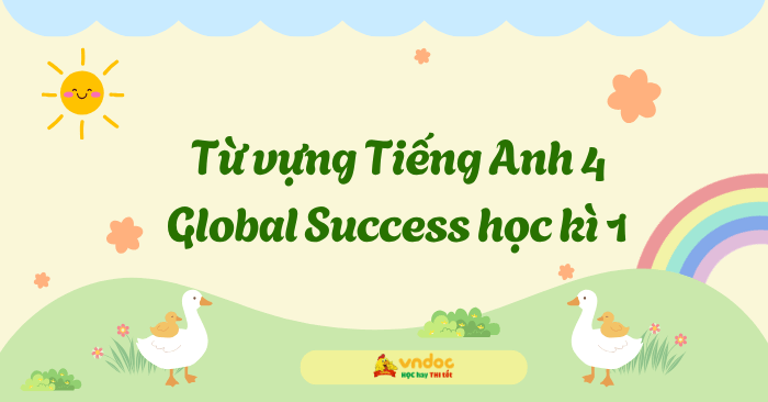 Từ vựng Tiếng Anh 4 Global Success học kì 1