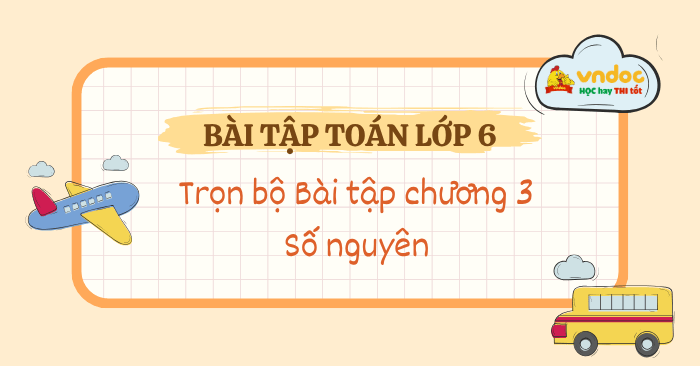 Bộ bài tập toán lớp 6 Chương 3: Số nguyên