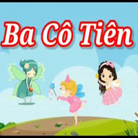 Truyện cổ tích: Ba cô tiên