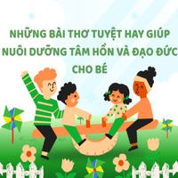 Những bài thơ tuyệt hay giúp nuôi dưỡng tâm hồn và đạo đức cho trẻ