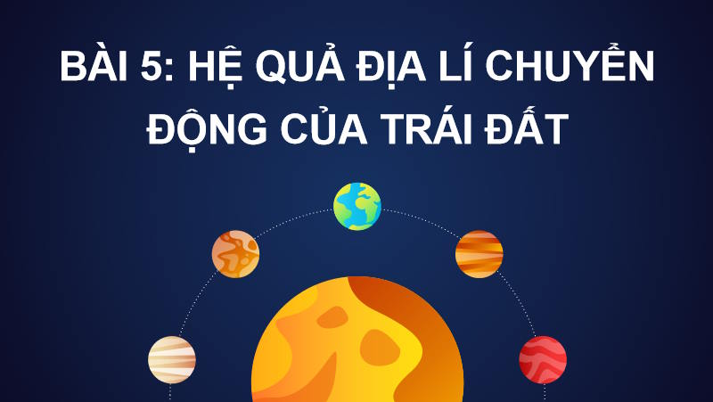 Giáo án PowerPoint Địa lí 10 Bài 5