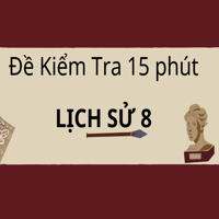 Đề kiểm tra 15 phút Lịch sử 8 Bài 5: Cuộc xung đột Nam - Bắc triều và Trịnh - Nguyễn