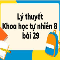 Lý thuyết Khoa học tự nhiên 8 Kết nối tri thức bài 29